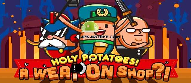 Holy Potatoes! A Weapon Shop?! Apk